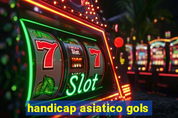 handicap asiatico gols